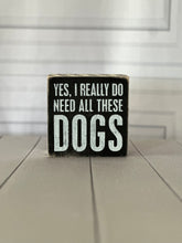 Load image into Gallery viewer, All These Dogs - Box Sign