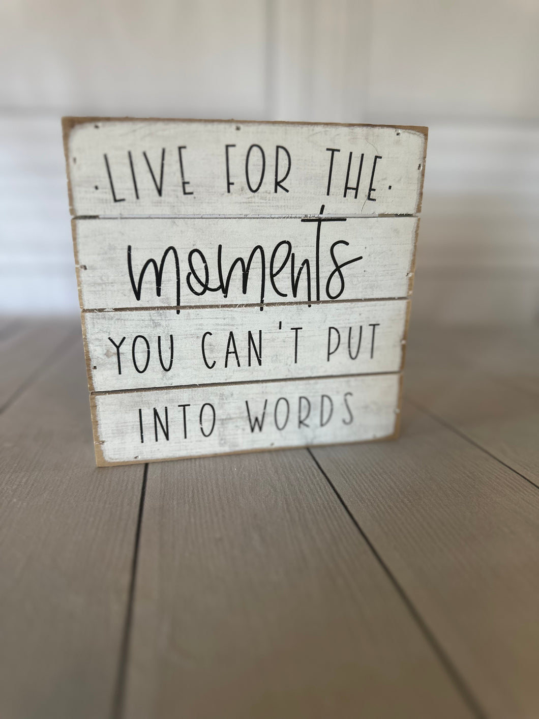 Live for the Moments slat sign