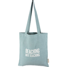 Load image into Gallery viewer, Tote - Beaching Not Teaching
