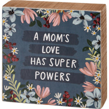 Load image into Gallery viewer, Block Sign - A Mom&#39;s Love Has Super Powers
