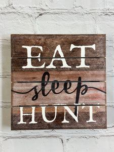 Eat Sleep Hunt Box Sign